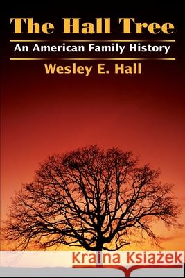 The Hall Tree Wesley E. Hall 9780595217502 Writers Club Press