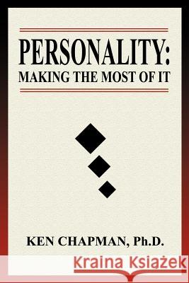 Personality: Making The Most Of It Chapman, Ken 9780595222391 Writers Club Press
