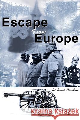 Escape From Europe Richard Braden 9780595225064 Writer's Showcase Press