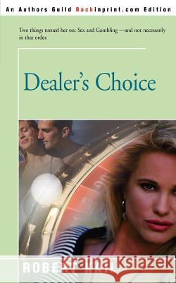 Dealer's Choice Robert L. Kail 9780595227037 Backinprint.com