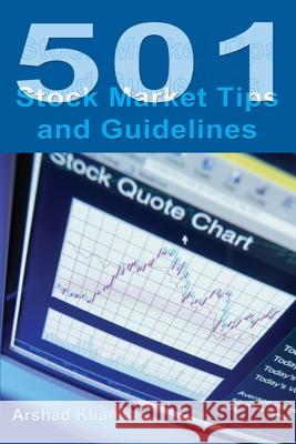 501 Stock Market Tips and Guidelines Arshad H. Khan 9780595227747