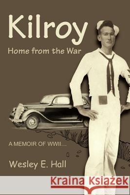 Kilroy: Home from the War Hall, Wesley E. 9780595228379 Writers Club Press