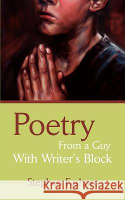 Poetry From a Guy With Writer's Block Stephen Fashoro 9780595229529 Writers Club Press
