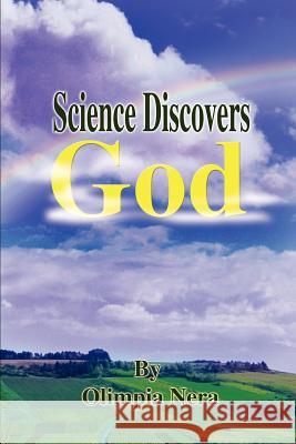 Science Discovers God Olimpia Nera 9780595230952 Writers Club Press