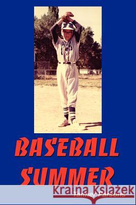 Baseball Summer Tanner Parsons 9780595231751 Writers Club Press
