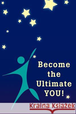 Become the Ultimate YOU! Dr Lynn Edwards 9780595239504 Writer's Showcase Press