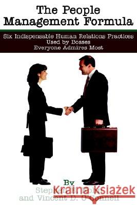 The People Management Formula: Six Indispensible Human Relations Practices Used by Bosses Everyone Admires Most Kohn, Stephen E. 9780595244980 Writer's Showcase Press