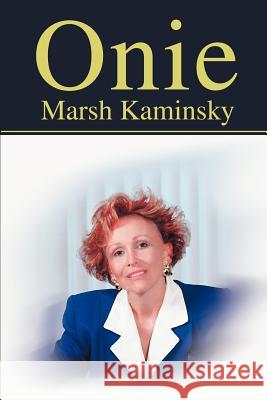 Onie Marsh Kaminsky 9780595255672 Writers Club Press