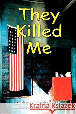 They Killed Me Janeen Robichaud Samantha M. Robichaud 9780595261437 Writers Club Press