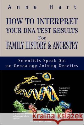 How to Interpret Your DNA Test Results For Family History Anne Hart 9780595263349 Writers Club Press