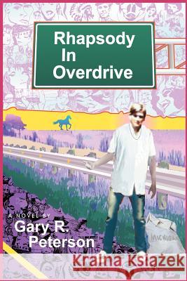 Rhapsody In Overdrive Gary R. Peterson 9780595268283 Writers Club Press