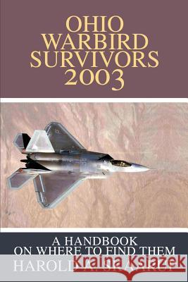 Ohio Warbird Survivors 2003: A Handbook on where to find them Skaarup, Harold a. 9780595273041 iUniverse