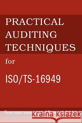 Practical Auditing Techniques for ISO/Ts-16949 Raymond J. Ness 9780595273126 Writer's Showcase Press