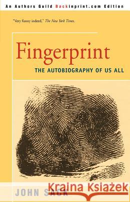 Fingerprint: The Autobiography Of Us All Sack, John 9780595276578 Backinprint.com