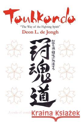 Touhkondo: The Way of the Fighting Spirit de Jongh, Deon Leslie 9780595279784 iUniverse