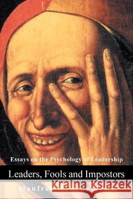 Leaders, Fools and Impostors: Essays on the Psychology of Leadership De Vries, Manfred Kets 9780595289622