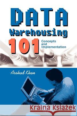 Data Warehousing 101: Concepts and Implementation Khan, Arshad 9780595290697