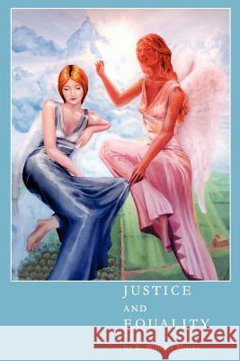 Justice and Equality: A Dialogue on the Philosophies of Conservatism and Liberalism Morse, E. Robert 9780595293513