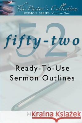 The Pastor's Collection Sermon Series Volume 1: 52 Ready-to-Use Sermon Outlines Beaird, Mark 9780595294534