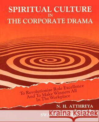 Spiritual Culture in The Corporate Drama: To Revolutionise Role Excellence And To Make Winners All In The Workplace Atthreya, N. H. 9780595301010 Authors Choice Press