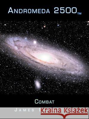 Andromeda 2500tm: Combat Earwicker, James 9780595319145 iUniverse