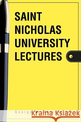 Saint Nicholas University Lectures George W., Jr. Barclay 9780595319923 iUniverse