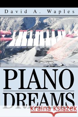 Piano Dreams David A. Waples 9780595330133 iUniverse