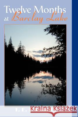 Twelve Months at Barclay Lake T. E. Trimbath 9780595331147 iUniverse