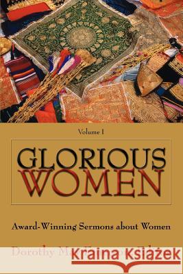 Glorious Women: Award-Winning Sermons about Women Emerson, Dorothy May 9780595333301 iUniverse