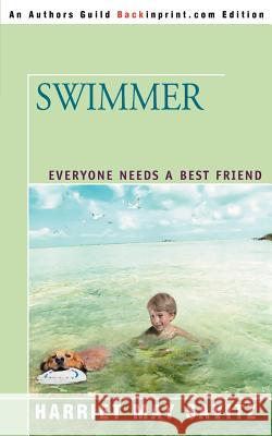 Swimmer: Everyone Needs a Best Friend Savitz, Harriet May 9780595339501 Backinprint.com