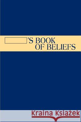 ___________'s Book of Beliefs Becky Hendrick 9780595340330 iUniverse