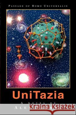 UniTazia: Passage of Homo Universalis Farkas, Alex 9780595342389 iUniverse