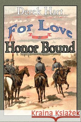 For Love or Honor Bound Derek Hart 9780595342679