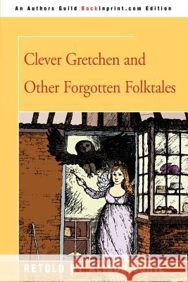 Clever Gretchen and Other Forgotten Folktales Alison Lurie 9780595345212 Backinprint.com