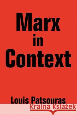 Marx in Context Louis Patsouras 9780595345458 iUniverse