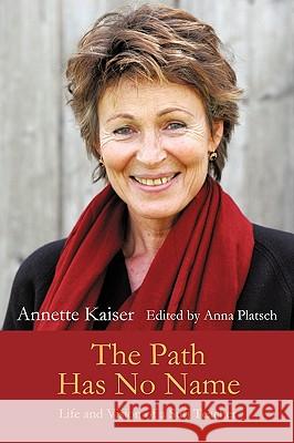 The Path Has No Name: Life and Vision of a Sufi Teacher Kaiser, Annette 9780595350230 iUniverse