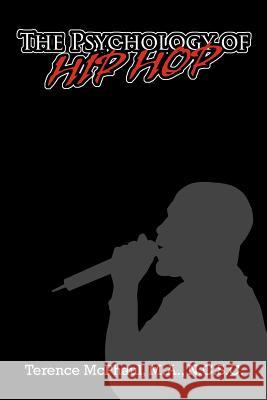 The Psychology of Hip Hop Terence McPhaul 9780595351527 iUniverse