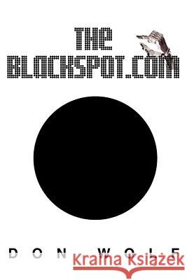 The Blackspot.com Don Wolf 9780595372409
