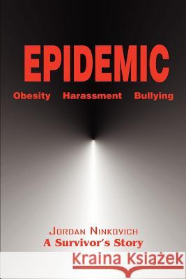 Epidemic: Obesity Harassment Bullying Ninkovich, Jordan A. 9780595379637 iUniverse