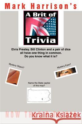 A Brit Of Trivia: Now That's Trivia Harrison, Mark 9780595381401