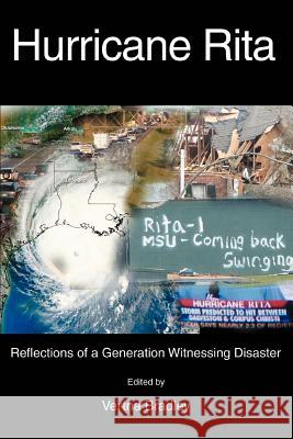 Hurricane Rita: Reflections of a Generation Witnessing Disaster Bradley, Vertna 9780595385102 iUniverse