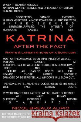 Katrina After The Fact: Rants & Lamentations of a Survivor Breaux Alipio, Nicol 9780595398423 iUniverse