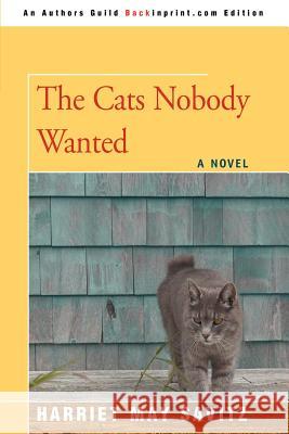 The Cats Nobody Wanted Harriet May Savitz 9780595398492 Backinprint.com
