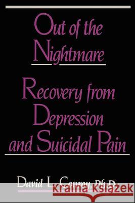 Out of the Nightmare: Recovery from Depression and Suicidal Pain Conroy, David L. 9780595414970 Authors Choice Press