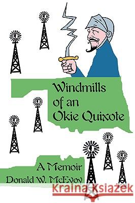Windmills of an Okie Quixote: A Memoir McEvoy, Don 9780595415090