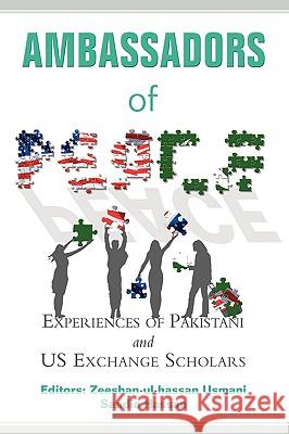 Ambassadors of Peace: Experiences of Pakistani and US Exchange Scholars Usmani, Zeeshan-Ul-Hassan 9780595427741 iUniverse