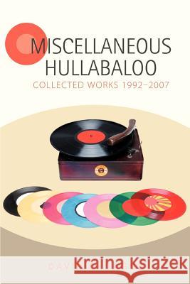 Miscellaneous Hullabaloo: Collected Works 1992-2007 Tague, David Q. 9780595434879 iUniverse