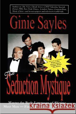 The Seduction Mystique Ginie Sayles 9780595439447 Authors Choice Press
