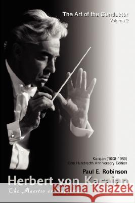 Herbert Von Karajan: The Maestro as Superstar Robinson, Paul E. 9780595461479