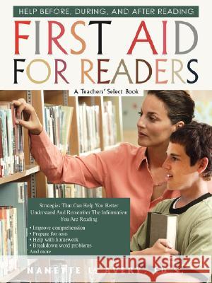 First Aid For Readers: Help before, during, and after reading Avery, Ed S. Nanette L. 9780595464906 iUniverse